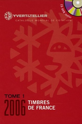 Yvert et Tellier 2006, tome 1 : Cotation des timbre de France 1849 à nos jours (+ CD-Rom)