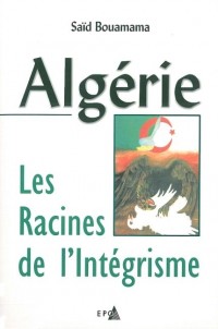 Algérie,les Racines de l'Integrisme