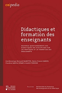 Didactiques et formation des enseignants: Nouveaux questionnements des didactiques des disciplines sur les pratiques et la formation des enseignants