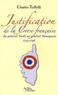 Justification de la Corse française : Du général Paoli au général Bonaparte, 1755-1796