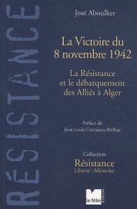 La Victoire de 8 novembre 1942 : La Résistance et le débarquement des Alliés à Alger