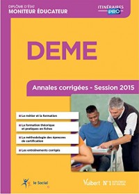 Diplôme d'État de Moniteur éducateur - DEME - Annales corrigées - Session 2015