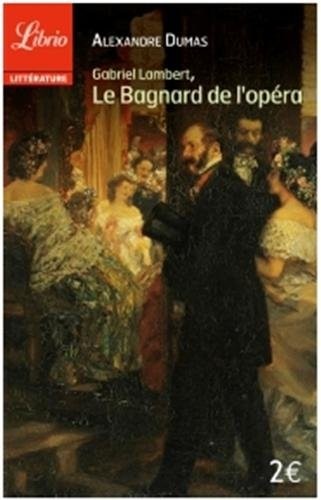 Gabriel Lambert, le bagnard de l'opéra