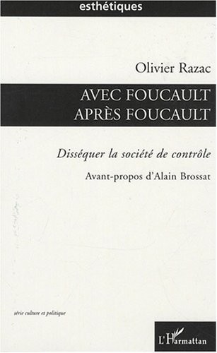 Avec Foucault, après Foucault : Disséquer la société de contrôle