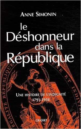 Le déshonneur dans la République : Une histoire de l'indignité, 1791-1958