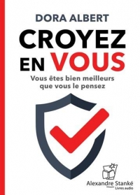 Croyez en vous : Vous êtes bien meilleurs que vous le pensez