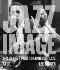 Jazz image : Les grands photographes de jazz