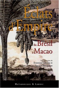 Eclats d'Empire : Du Brésil à Macao