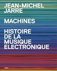 Machines: Histoire de la musique électronique par Jean-Michel Jarre