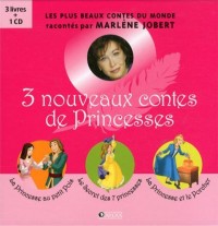 3 nouveaux contes de princesses: La princesse au petit pois, Le secret des 7 princesses, La princesse et le porcher