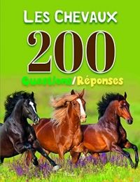 Les chevaux: 200 questions/réponses