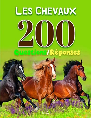 Les chevaux: 200 questions/réponses