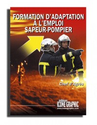 Livre Formation d'adaptation à l'emploi Sapeur-pompier Chef d'Agrès