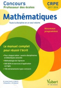 Concours Professeur des écoles - Mathématiques - Le manuel complet pour réussir l'écrit - Toute la discipline en un seul volume - CRPE 2017-2018