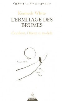 L'Ermitage des Brumes : Occident, Orient et au-delà