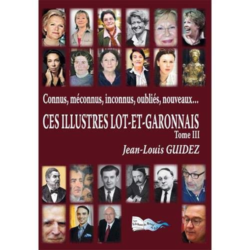 Ces Illustreslot-et-Garonnais - Tome III