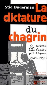 La Dictature du chagrin et autres écrits politiques (1945-1950)