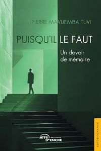 Puisqu'il le faut: Un devoir de mémoire