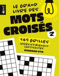Le grand livre des mots croisés 2: 145 grilles irrésistiblement captivantes