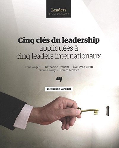 Cinq clés du leadership appliquées à cinq leaders internationaux