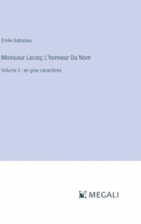 Monsieur Lecoq; L'honneur Du Nom: Volume 2 - en gros caractères