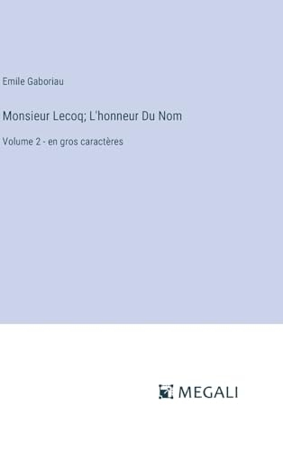 Monsieur Lecoq; L'honneur Du Nom: Volume 2 - en gros caractères [9783387322118]