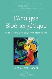 L'analyse bioénergétique : Une thérapie psychocorporelle