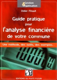 Guide pratique pour l'analyse financière de votre commune: Une méthode, des outils, des exemples ...