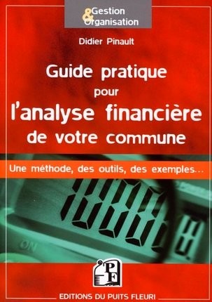 Guide pratique pour l'analyse financière de votre commune: Une méthode, des outils, des exemples ...