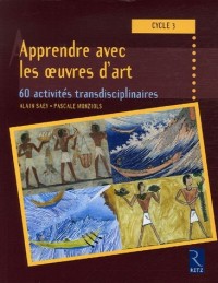 Apprendre avec les oeuvres d'art : 60 activités transdisciplinaires cycle 3