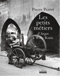 Les petits métiers: D'Atget à Willy Ronis