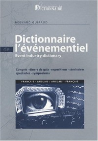 Dictionnaire de l'événementiel français-anglais & anglais-français : Congrès, dîners de gala, expositions, séminaires, spectacles