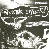 Nyark nyark ! : Fragments de la scène punk et rock alternatif en France (1976-1989) - Livre et cd audio.