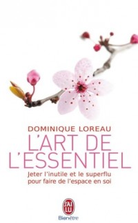 L'art de l'essentiel : Jeter l'inutile et le superflu pour faire de l'espace en soi