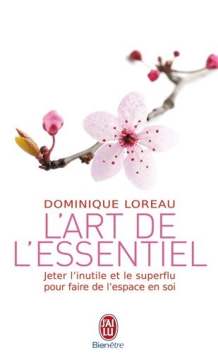 L'art de l'essentiel : Jeter l'inutile et le superflu pour faire de l'espace en soi