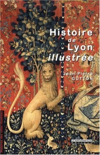 Histoire de Lyon illustrée