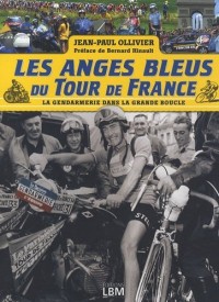 Les Anges Bleus du Tour de France (Préface de Bernard Hinault)