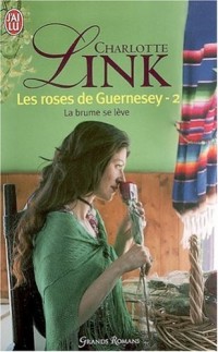 Les roses de Guernesey, Tome 2 : La brume se lève