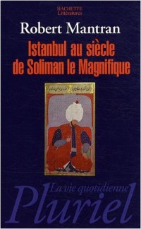 Istanbul au siècle de Soliman le Magnifique