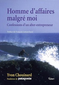 Homme d'affaires malgré moi : Confessions d'un alter-entrepreneur