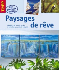 Paysages de rêve : Modèles du monde entier à peindre sur chassis entoilés