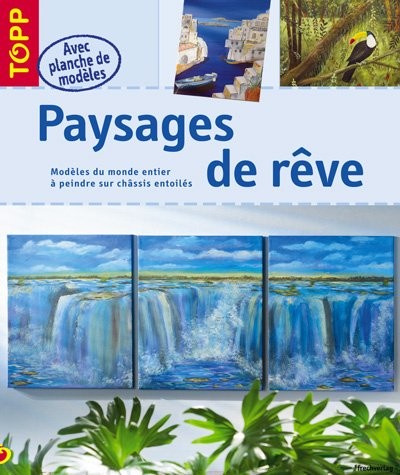 Paysages de rêve : Modèles du monde entier à peindre sur chassis entoilés