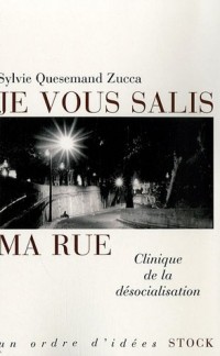 Je vous salis ma rue : Clinique de la désocialisation