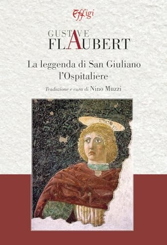 La leggenda di San Giuliano l'Ospitaliere [9788855247696]