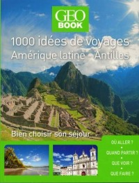 Geobook 1000 idées de voyages Amérique latine - Antilles