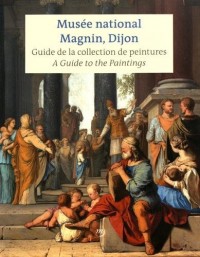 Musée national Magnin, Dijon : Guide de la collection de peintures