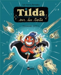 Tilda sur les toits, Tome 05: Masque OFF !