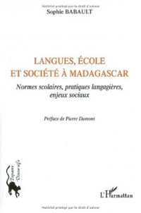 Langues, école et société à Madagascar : normes scolaires, pratiques langagières et enjeux sociaux