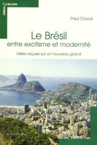 Le Brésil entre exotisme et modernité : Idées reçues sur un nouveau grand