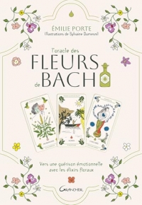 L'Oracle des Fleurs de Bach - Vers une guérison émotionnelle avec les élixirs floraux - Coffret